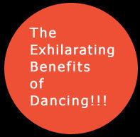 Exhilarating Benefits of Dancing. Click to view ...